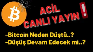 ACİL CANLI YAYIN..!! -Bitcoin Neden Düştü..?  -Düşüş Devam Edecek mi..?