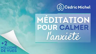 Méditation pour calmer l'anxiété 🎧🎙 Cédric Michel