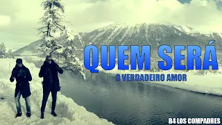 B4 - Quem Será (O Verdadeiro Amor) [Video Oficial]