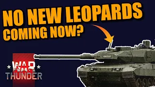 War Thunder NO NEW LEOPARDS COMING RIGHT NOW? BUT... are they working on them?