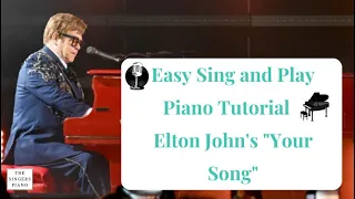 Easy Sing and Play Piano Tutorial   Elton John's "Your Song"