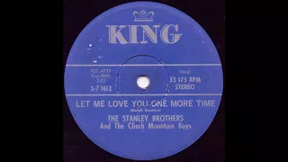 Let Me Love You One More Time - The Stanley Brothers