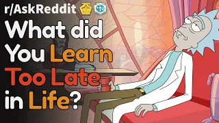 What do people learn too late in life? (r/AskReddit Top Posts | Reddit Bites)