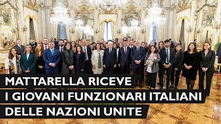 Mattarella incontra i giovani funzionari italiani delle Nazioni Unite