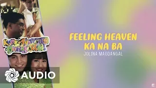 Jolina Magdangal - Feeling Heaven Ka Na Ba (Audio) 🎵 | Kung Ayaw Mo Huwag Mo! OST