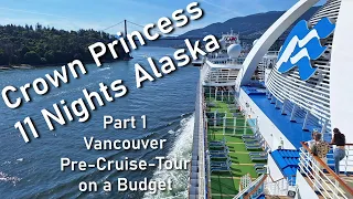 Alaska Cruise Crown Princess | Pre Cruise Tour on a Budget | Vancouver Transit | Capilano Suspension