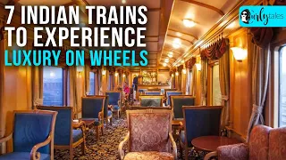7 Indian Trains To Experience Luxury On Wheels | Curly Tales
