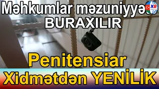 Məhkumlar məzuniyyətə buraxılırlar: Penitensiar Xidmətdən YENİLİK