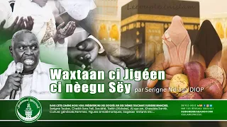 Waxtaan ci Jigén ci nèegu Sëy | Serigne Ndiaga Diop