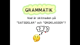 How to Learn Swedish Skillnaden mellan ORDKLASSER och SATSDELAR