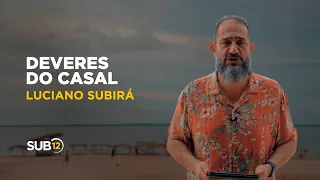 Luciano Subirá - DEVERES DO CASAL | SUB12