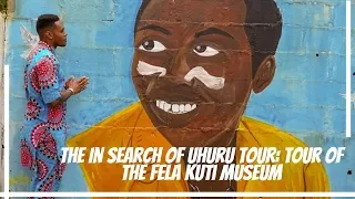 The In Search Of Uhuru Tour: Tour of the Fela Kuti Museum (Kalakuta)