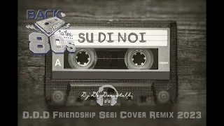 Dj De-Decastelli - Su di noi (D.D.D Friendship Sebi Cover Remix 2023)