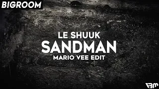 Le Shuuk - Sandmann (Mario Vee Edit) | FBM