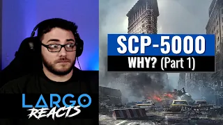 SCP-5000 Why (Part 1) - Largo Reacts