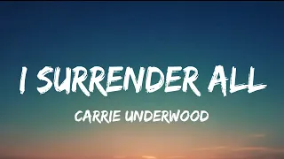 Carrie Underwood - I Surrender All (lyrics)