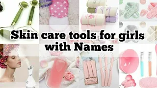 Skin care tools  with Names ll  Skin care tools every girl must have ll Skin care tools for girls