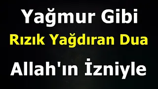 Yağmur Gibi Rızık Yağdıran Dua Allah'ın İzniyle