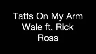 Tatts On My Arm by Wale ft. Rick Ross