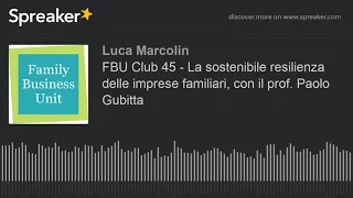 FBU Club 45 - La sostenibile resilienza delle imprese familiari, con il prof. Paolo Gubitta