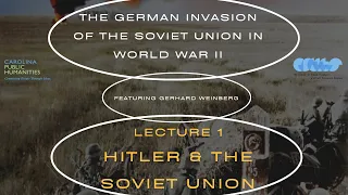 German Invasion of the USSR: Hitler and the Soviet Union (Lecture 1 of 3)