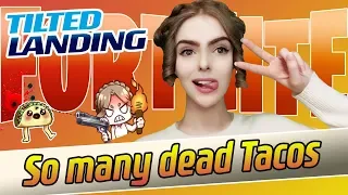 SO MANY DEAD TACOS - TILTED LANDING - LOEYA PLAYING FORTNITE