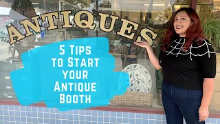 How to Start an Antique Booth Business! 5 Tips I wish I knew beforehand!
