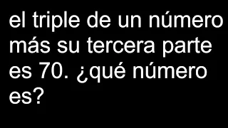 el triple de un número más su tercera parte es 70. qué número es