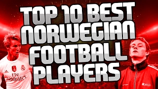 TOP 10 BEST NORWEGIAN FOOTBALL PLAYERS OF ALL TIME