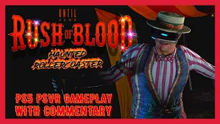 RUSH OF BLOOD VR UNTIL DAWN - PS5 PSVR GAMEPLAY - WITH COMMENTARY - HAUNTED ROLLERCOASTER SHOOTOUT