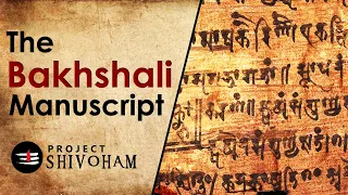 The Bakhshali Manuscript || The Oldest Mathematical Scripture of India || Project SHIVOHAM