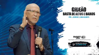 Gideão. Basta de altos e baixos | Pr. Jorge Linhares | Culto Pastoral | 04/06/2023