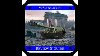 World of Tanks || WZ-120-1G FT Review & Guide