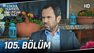 Eşkıya Dünyaya Hükümdar Olmaz 105. Bölüm | HD İZLE