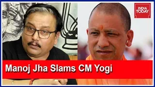 RJD Leader, Manoj Jha Lashes Out At Yogi Over Terming Cop Killing An Accident