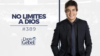 Dante Gebel #389 | No limites a Dios