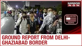 Coronavirus outbreak: Mirror Now reports from the Delhi-Ghaziabad border