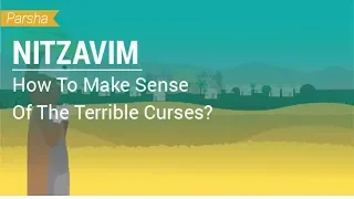 Parshat Nitzavim: How To Make Sense Of The Terrible Curses?