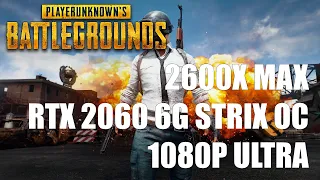 PUBG | Ryzen 5 2600X MAX - RTX 2060 6G | FPS Performance Test 1080P Ultra