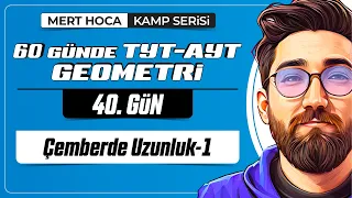 Çemberde Uzunluk-1 | 60 Günde TYT-AYT Geometri Kampı | 40.Gün | 2023 | #geometri