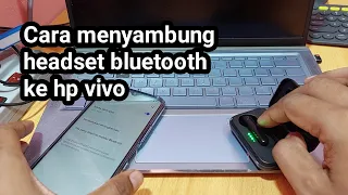 Cara menyambung headset bluetooth ke hp vivo