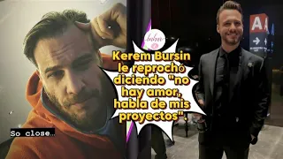 Kerem Bursin le reprochó diciendo "no hay amor, habla de mis proyectos" #kerembursin #kerem #hanker