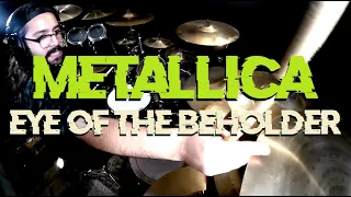 Eye of the Beholder - Metallica - Drum Cover