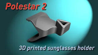 Polestar 2 - 3D printed sunglasses holder