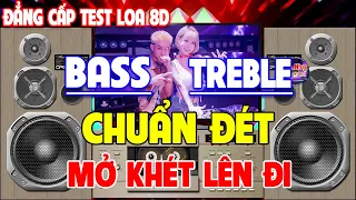 Nhạc Test Loa CỰC CHUẨN 8D BASS CĂNG TỨC NGỰC - MỞ TO LK Nhạc DISCO REMIX Không Lời NGHE BUỒN BỰC