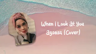 When I Look At You (Miley Cyrus) - Agseisa Cover Lirik & Terjemahan