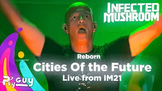 Infected Mushroom - Cities of the future Reborn live from IM21 (UNRELEASED!)