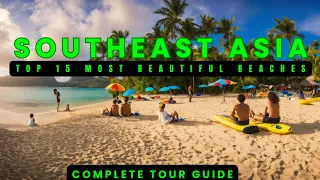 Top 15 Most Beautiful Beaches in Southeast Asia- 2024!!