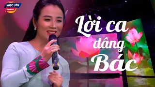 Lời Ca Dâng Bác - Ngọc Liên || Bài Hát Về Bác Hồ Lay Động Trái Tim