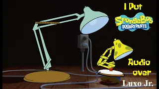 I put SpongeBob Audio over the Pixar Short "Luxo Jr"